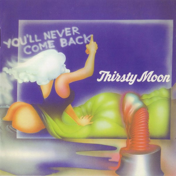 Thirsty Moon - You'll Never Come Back 1973